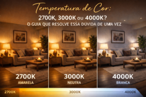 temperatura de cor 2700k 3000k 4000k comparacao iluminacao led luz quente neutra fria guia completo